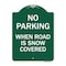 Signmission No Parking When Road Is Snow Covered, Green & White Aluminum Sign, 18" x 24", GW-1824-23640 A-DES-GW-1824-23640 - alternate 1